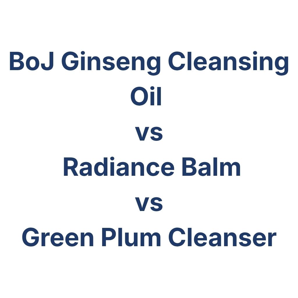 BoJ Ginseng Cleansing Oil vs Radiance Balm vs Green Plum Cleanser – K-Beauty Produktvergleich koreanische Kosmetik