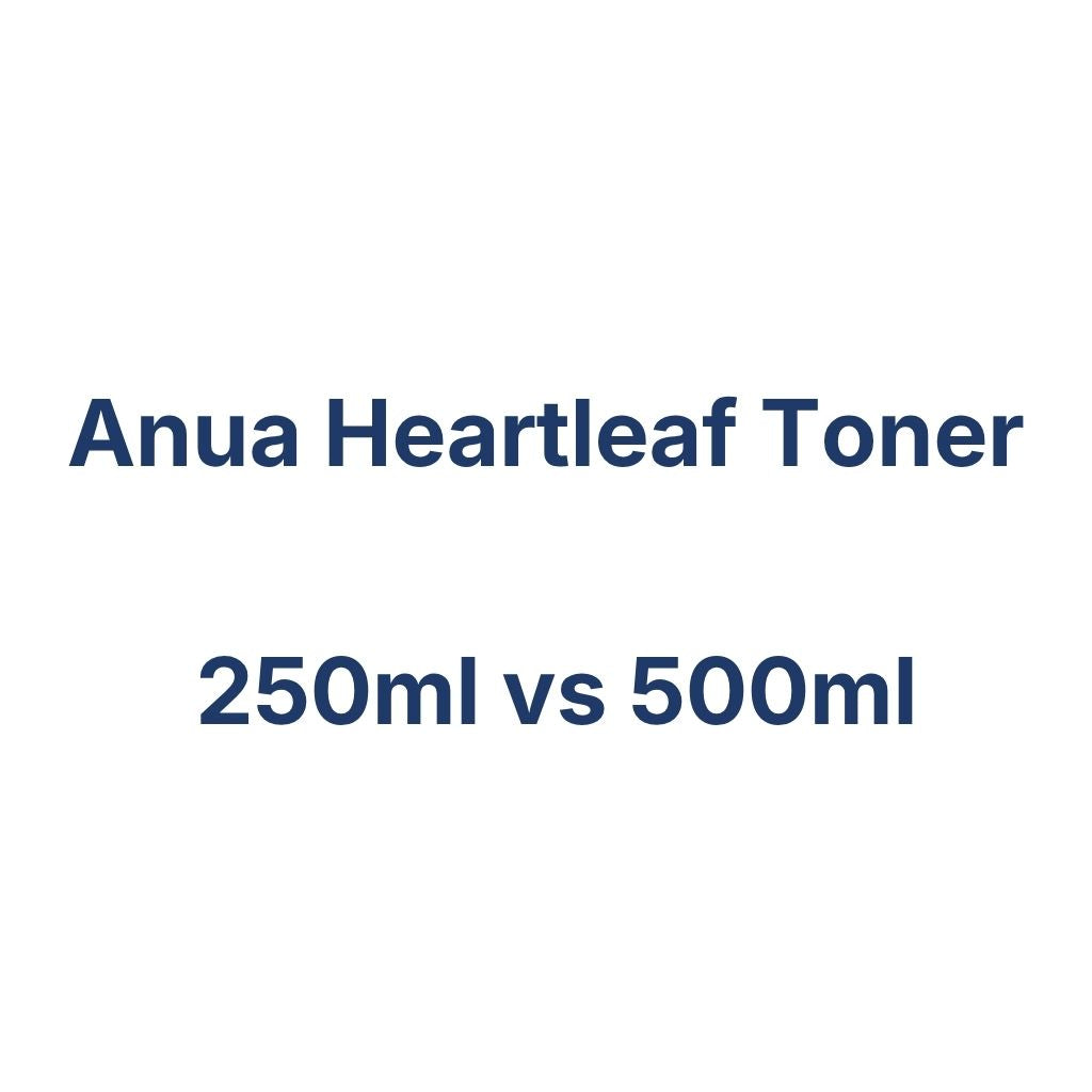 Anua Heartleaf Toner 250ml vs 500ml – K-Beauty Produktvergleich koreanische Kosmetik