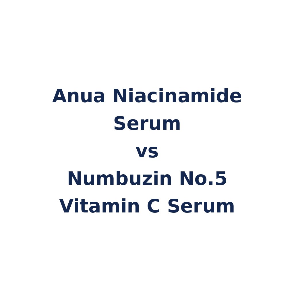 Anua Niacinamide Serum vs Numbuzin No.5 Vitamin C Serum – K-Beauty Produktvergleich koreanische Kosmetik