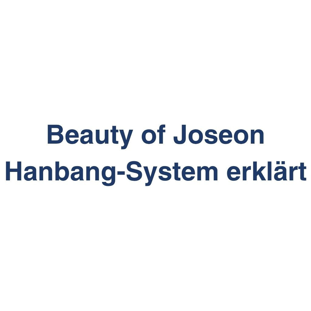 Beauty of Joseon Hanbang-System erklaert – K-Beauty Produktvergleich koreanische Kosmetik