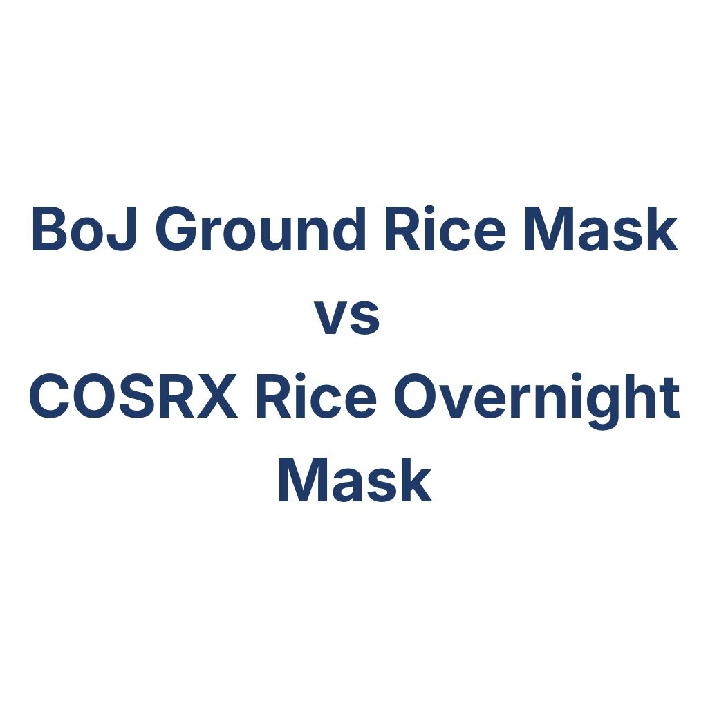BoJ Ground Rice Mask vs COSRX Rice Overnight Mask – K-Beauty Produktvergleich koreanische Kosmetik