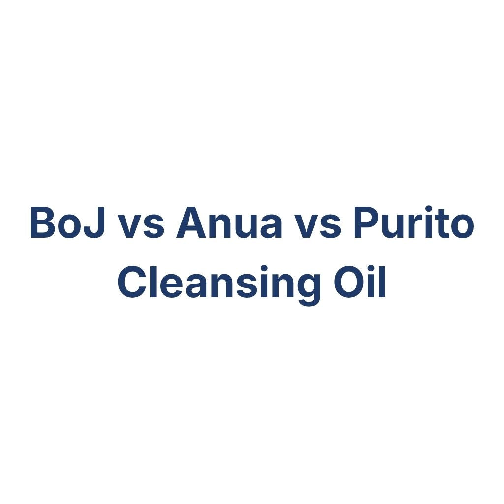 BoJ vs Anua vs Purito Cleansing Oil – K-Beauty Produktvergleich koreanische Kosmetik
