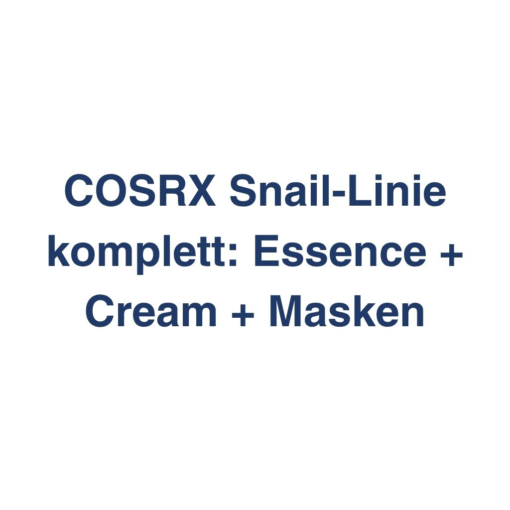 COSRX Snail-Linie komplett: Essence + Cream + Masken – K-Beauty Produktvergleich koreanische Kosmetik