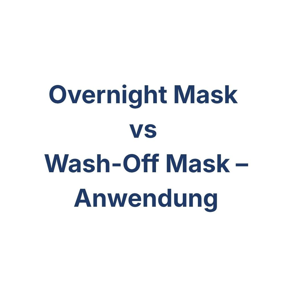Overnight Mask vs Wash-Off Mask – Anwendung – K-Beauty Produktvergleich koreanische Kosmetik