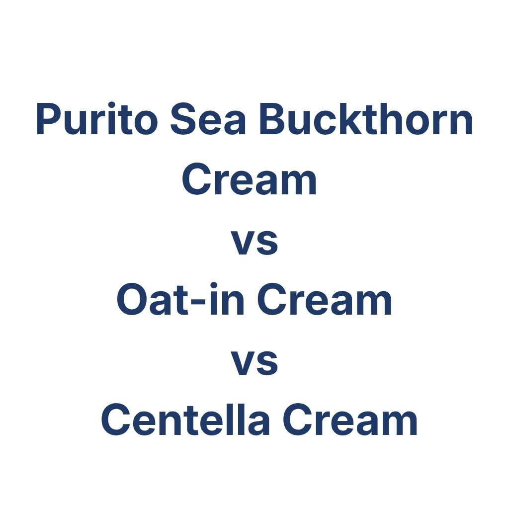 Purito Sea Buckthorn Cream vs Oat-in Cream vs Centella Cream – K-Beauty Produktvergleich koreanische Kosmetik