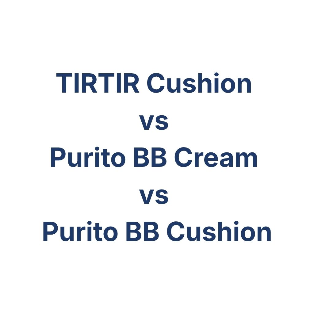 TIRTIR Cushion vs Purito BB Cream vs Purito BB Cushion – K-Beauty Produktvergleich koreanische Kosmetik