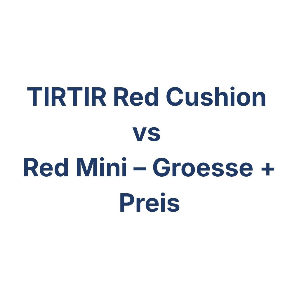TIRTIR Red Cushion vs Red Mini – Groesse + Preis – K-Beauty Produktvergleich koreanische Kosmetik