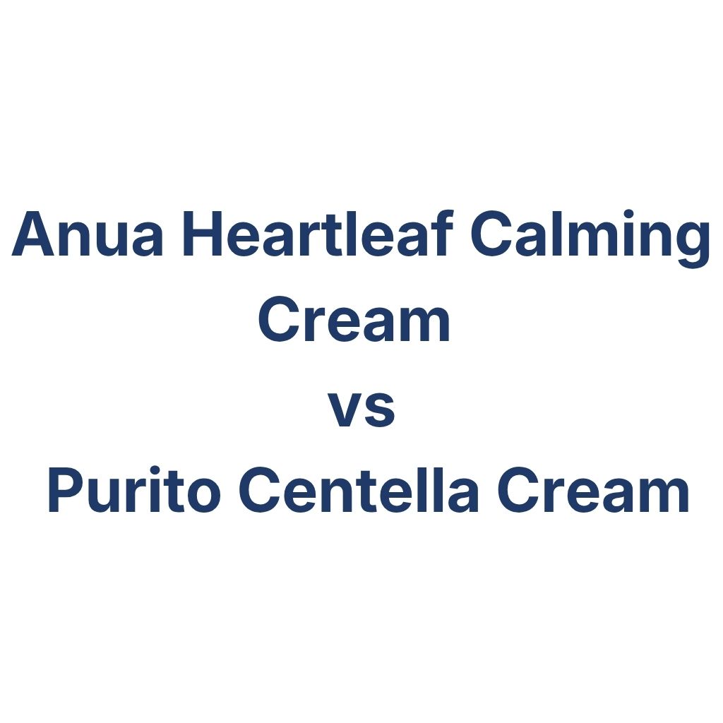 Anua Heartleaf Calming Cream vs Purito Centella Cream – K-Beauty Produktvergleich koreanische Kosmetik