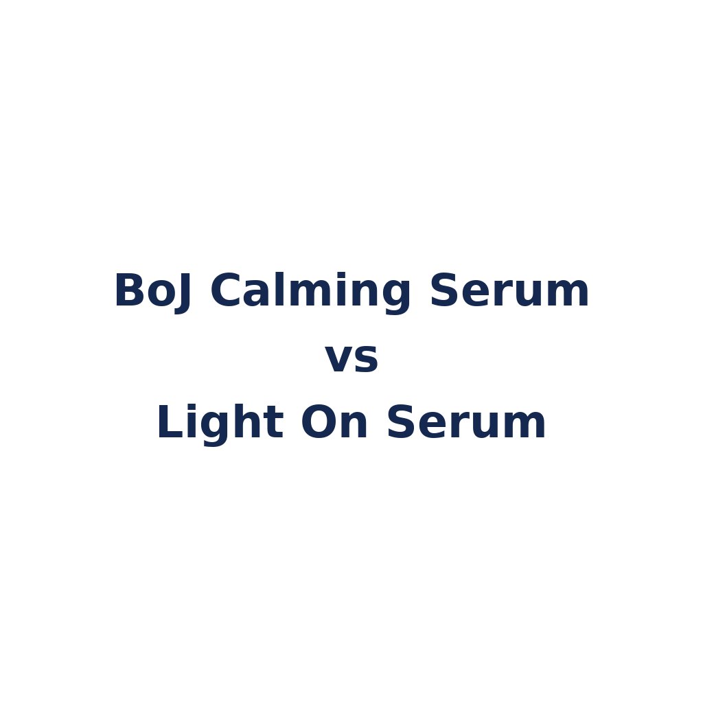 BoJ Calming Serum vs Light On Serum – K-Beauty Produktvergleich koreanische Kosmetik