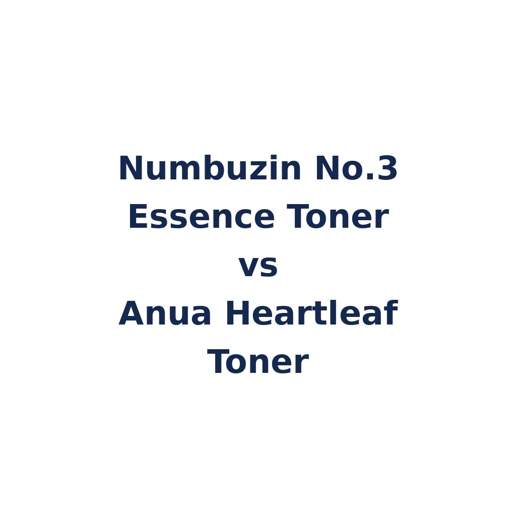 Numbuzin No.3 Essence Toner vs Anua Heartleaf Toner – K-Beauty Produktvergleich koreanische Kosmetik