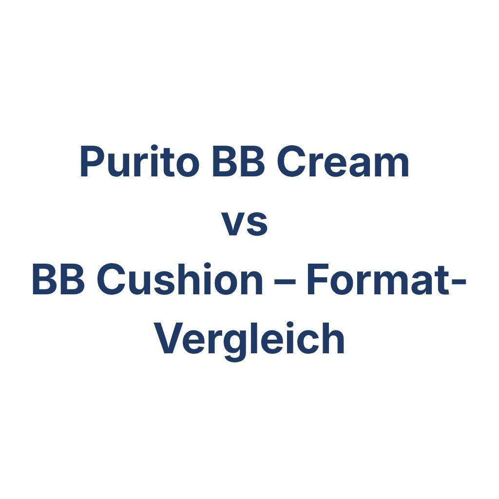 Purito BB Cream vs BB Cushion – Format-Vergleich – K-Beauty Produktvergleich koreanische Kosmetik